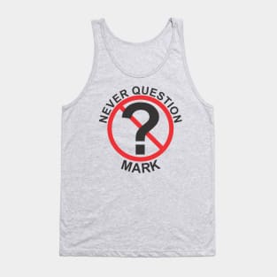 Never Question Mark Tank Top